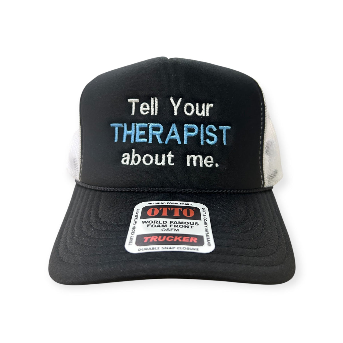 Tell Your Therapist About Me Embroidery Hat - Foam Trucker Hat