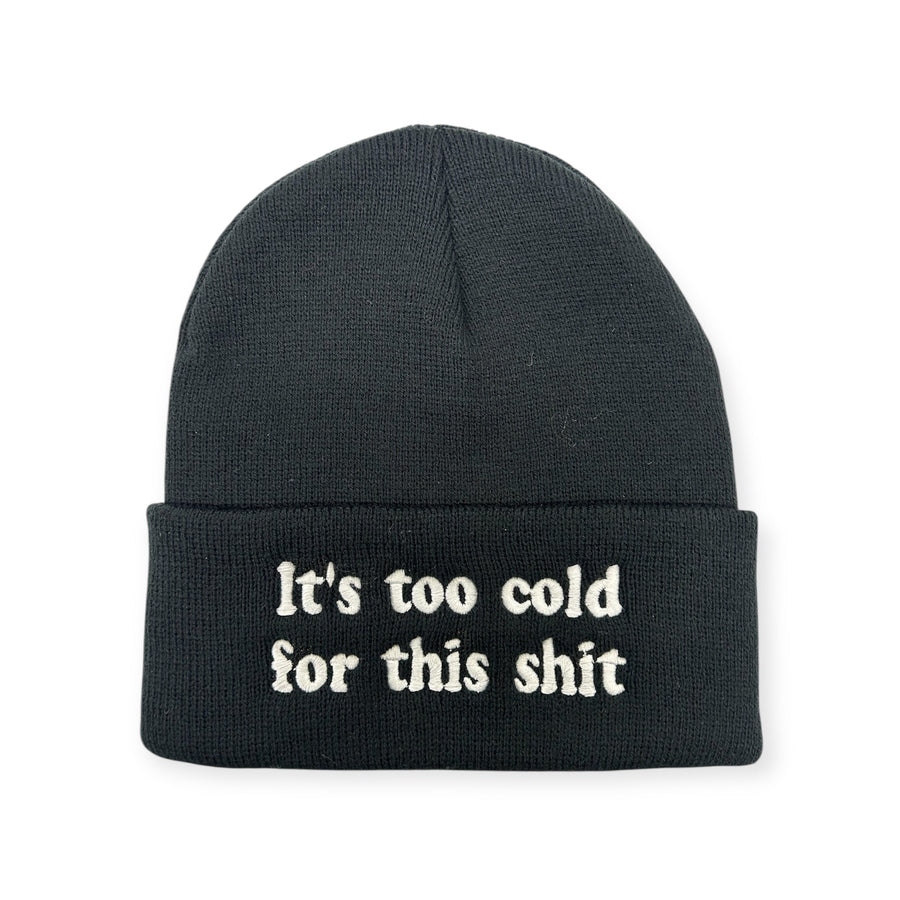 It's Too Cold For This Sh*t Beanie